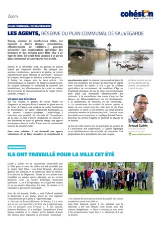 N°14 | Juillet-août 2016
Zoom
PLAN COMMUNAL DE SAUVEGARDE
LES AGENTS, RÉSERVE DU PLAN COMMUNAL DE SAUVEGARDE
SAISONNIERS
ILS ONT TRAVAILLÉ POUR LA VILLE CET ÉTÉ
Poissy, comme de nombreuses villes, est
exposée à divers risques (inondations,
effondrements de carrières…) pouvant
nécessiter une organisation spécifique des
hommes et des moyens pour faire face à ce
type de crise. Il y avait donc urgence à ce qu’un
plan communal de sauvegarde soit établi.
La Seine a atteint son pic
de crue dans la nuit du
samedi 4 au dimanche
5 juin à 22,04m.
Lundi 4 juillet, les 19 saisonniers embauchés par
la Ville pour le mois de juillet ont été accueillis par
le maire Karl Olive, Jean-Paul Delanoë, directeur
général des services, et de nombreux chefs de service,
à la piscine de Migneaux. Douze de ces jeunes vont
travailler au service sports-piscines, un au service
jeunesse, trois au centre technique municipal
(peinture…), un à la logistique, un au guichet unique
et un au service éducation. En août, ils étaient 12 à
rejoindre le personnel municipal.
Lors de cet accueil, l’édile a tout d’abord souhaité
la bienvenue à ces jeunes avant de leur rappeler
l’attachement qu’il porte à l’apprentissage.
«  J’en suis un fervent défenseur. En France, il y a entre
400 et 500 000 apprentis, c’est trop peu. L’apprentissage,
c’est un passeport pour l’emploi ». À ces jeunes,
souvent étudiants, il a souligné l’importance d’une
bonne conduite et la chance qu’ils avaient d’avoir
été choisis pour rejoindre le personnel municipal :
« Je souhaite de votre part un travail de qualité. Des tuteurs
compétents seront à vos côtés ». 
Jean-Paul Delanoë, quant à lui, précisait que la
sélection a été très réduite cette année pour des
raisons budgétaires. « Dans ce contexte, je vous invite
à être professionnels. Soyez bons ! », déclarait-il à ces
19 jeunes.
Depuis le 10 décembre 2015, un groupe de travail
animé par Raymond Letellier, élu délégué aux
anciens combattants, pompiers et police, se réunit
régulièrement pour élaborer ce document : recenser
les risques, envisager les secours à mettre en place...
À Poissy, les risques sont de deux ordres : les
technologiques (le transport de matières dangereuses,
les risques industriel et nucléaire) et naturels (les
inondations, les effondrements de cavité en raison
de la présence de champignonnières, le risque météo,
canicule, verglas…).
Un appel aux bénévoles
Sur ces risques, le groupe de travail établit un
diagnostic et une procédure à mettre en place en cas
de crise. Si l’appel aux services de police (nationale
et municipale), de santé (personnel hospitalier…),
de secours (Sapeurs-pompiers, Croix-Rouge…)
constitue une priorité. En fonction de l’importance
de la crise, il peut s’avérer obligatoire de recourir à
des bénévoles et dans un premier temps aux agents
municipaux dans le cadre d’une réserve communale
interne de sécurité civile.
Pour cette création, il est demandé aux agents
volontaires de se faire connaître en remplissant le
questionnaire joint. La réserve communale de sécurité
civile est constituée sur la base du bénévolat et placée
sous l’autorité du maire. Il n’y a pas de critères
particuliers de recrutement, de condition d’âge ou
d’aptitude physique. En cas de crise, un fonctionnaire
peut aider aux formalités administratives des
sinistrés, à la surveillance des cours d’eau ou des
digues, au débroussaillement ou au déneigement,
à la distribution de boissons ou de vêtements…
«  La connaissance des activités de certains agents en
dehors de leur travail peut être utile dans le cas d’une
catastrophe. Je pense à une personne qui serait pompier
volontaire, membre de la Protection Civile… son aide serait
bien évidemment importante », explique Arnaud Guérin,
directeur du service hygiène et sécurité en charge de
ce dossier.
Le but de cette réserve est de participer au soutien et
à l’assistance aux populations, à l’appui logistique
et au rétablissement des activités, de contribuer à la
préparation de la population face aux risques.
Arnaud Guérin
Directeur du service
hygiène et sécurité
aguerin@ville-poissy.fr
 
