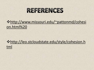 REFERENCEShttp://www.missouri.edu/~pattonmd/cohesion.html%20