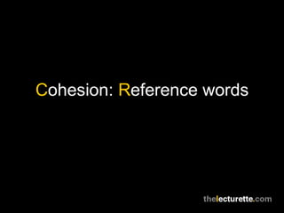 Cohesion: Reference words
 