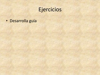 Ejercicios Desarrolla guía