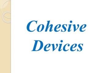 Cohesive
Devices
 