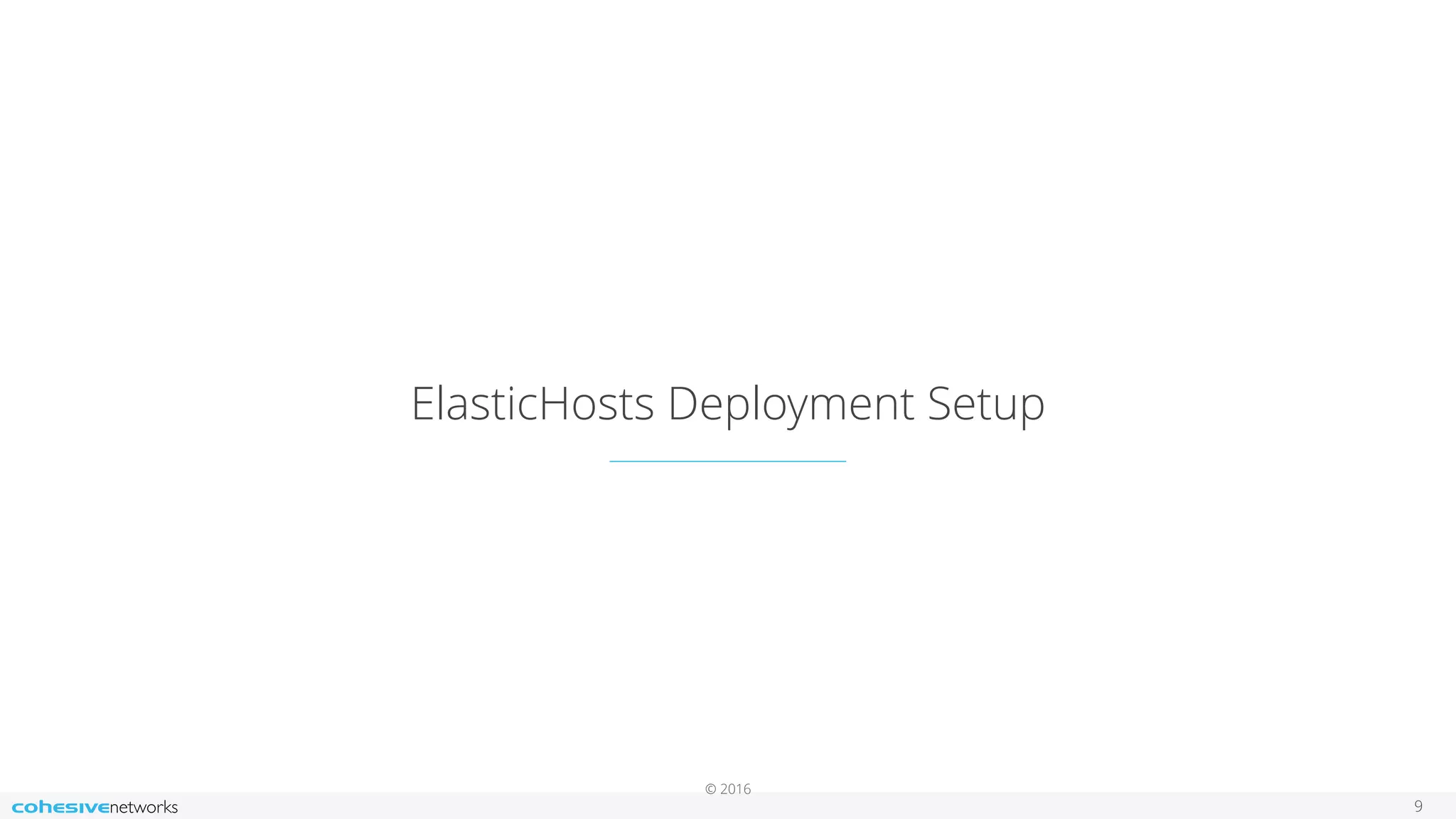 © 2016
ElasticHosts Deployment Setup
9
 