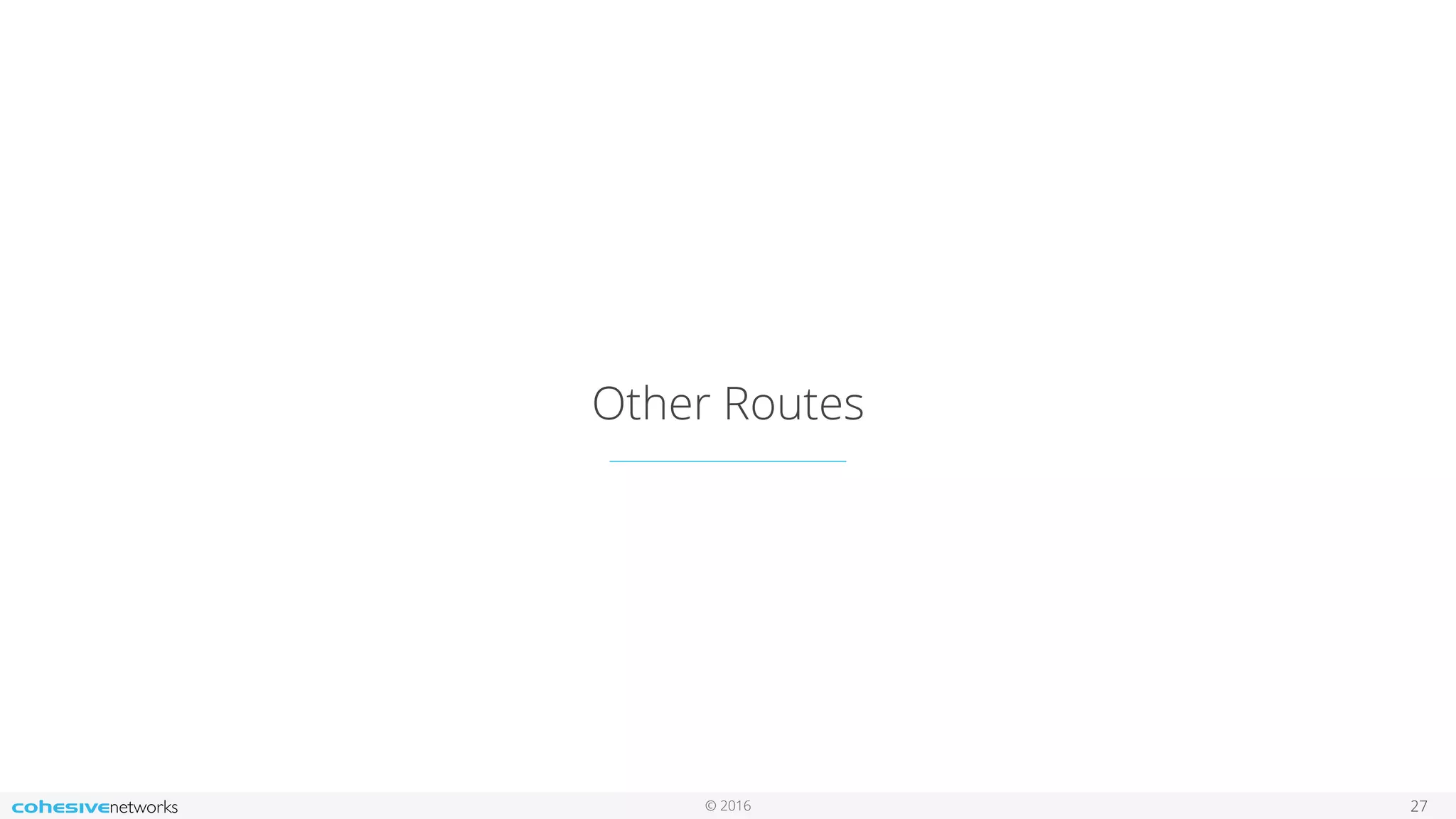 © 2016
Other Routes
27
 