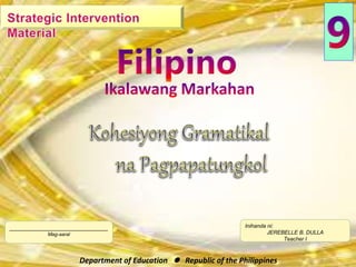 Inihanda ni:
JEREBELLE B. DULLA
Teacher I
______________________________
Mag-aaral
Department of Education  Republic of the Philippines
 