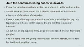Join the sentences using cohesive devices.





 