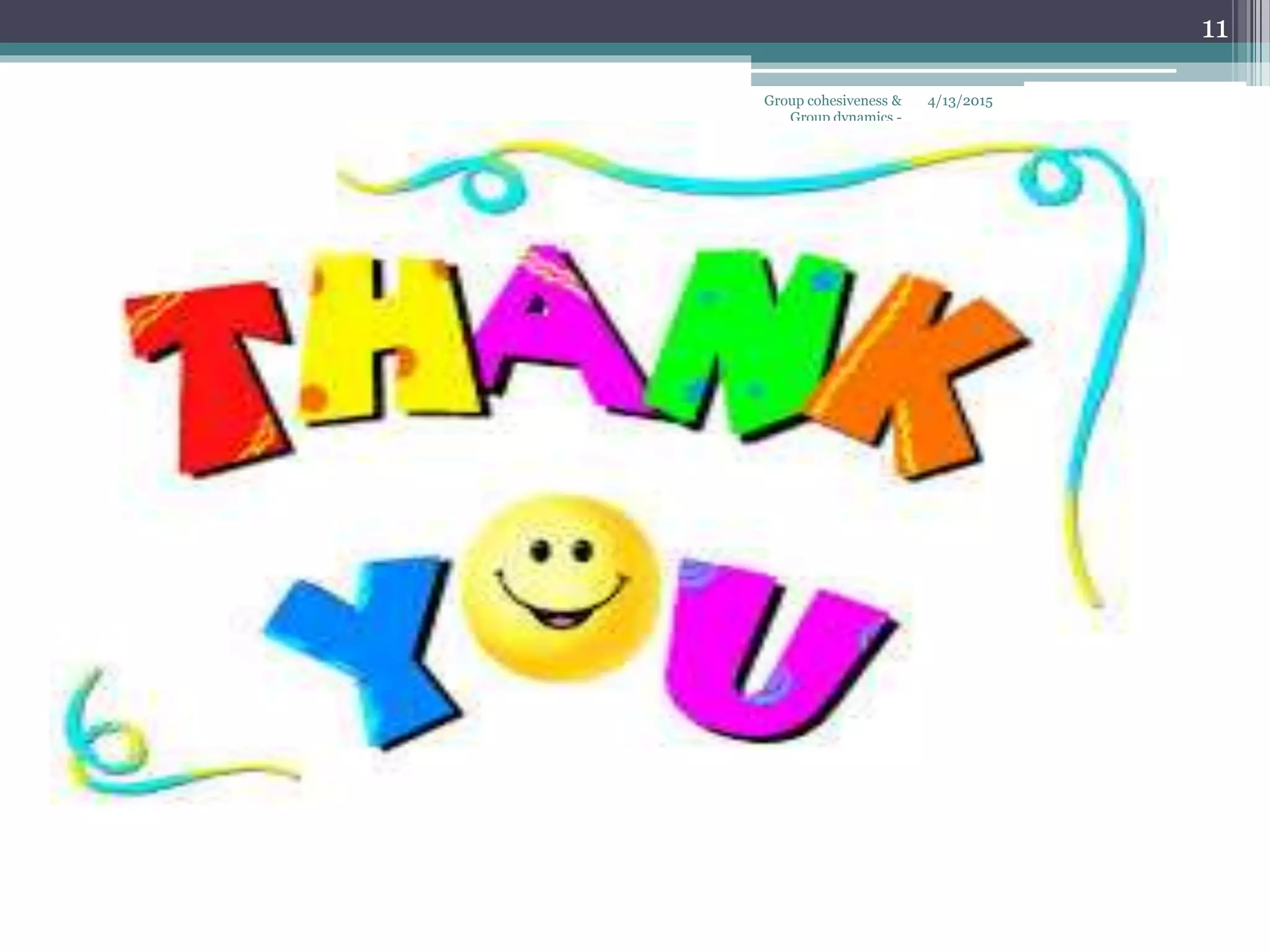 4/13/2015Group cohesiveness &
Group dynamics -
VINCENT
11
 