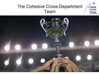 The Cohesive Cross-Department
            Team
 