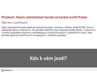 Kdo k vám jezdí?
 