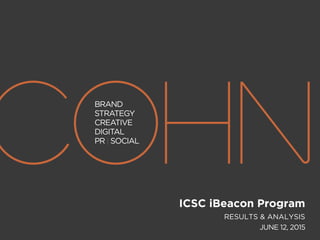 ICSC iBeacon Program
RESULTS & ANALYSIS
JUNE 12, 2015
 