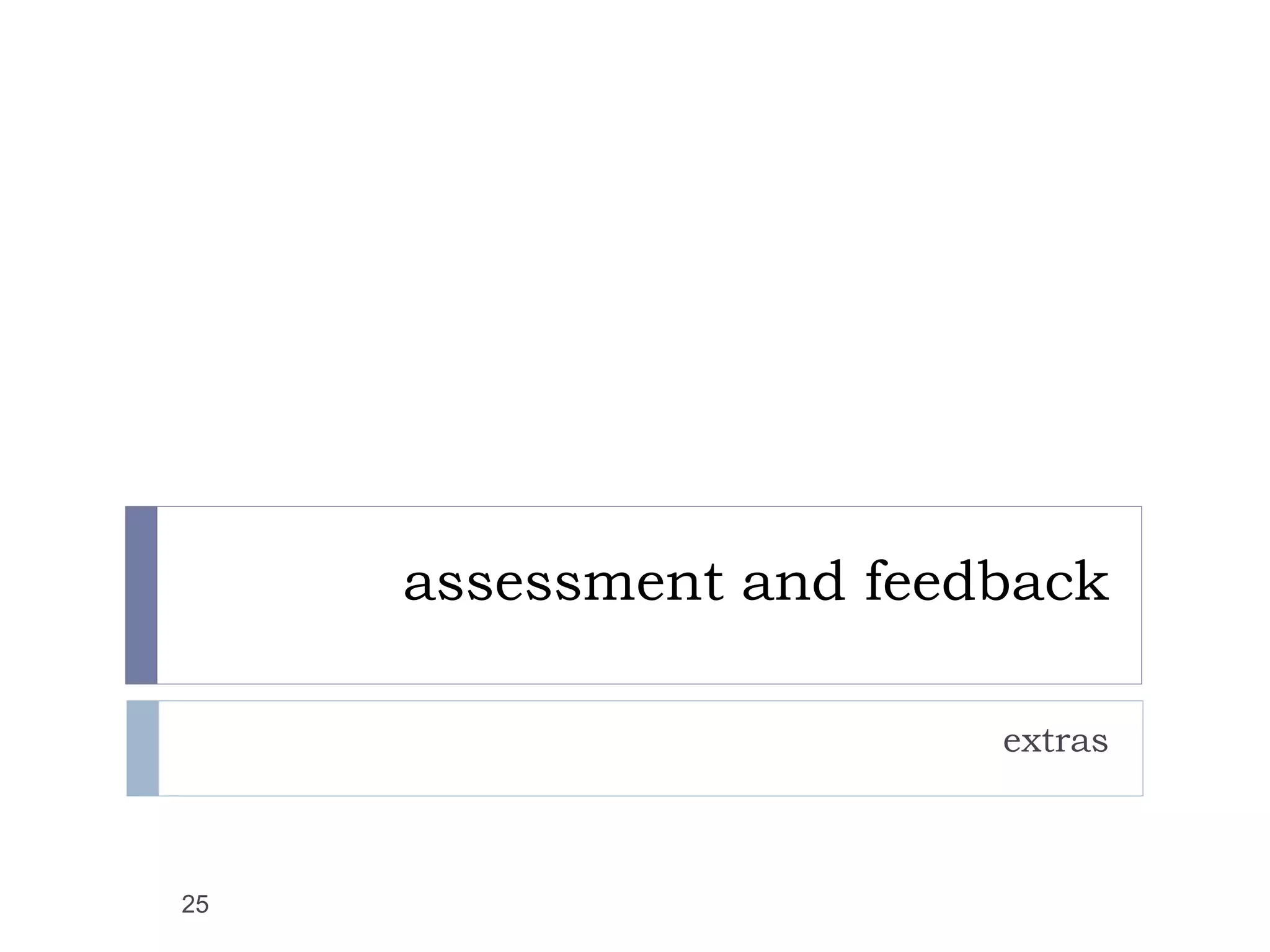 assessment and feedback

                        extras



25
 