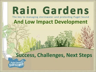 Success, Challenges, Next Steps
And Low Impact Development
 