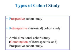 rospective cohort study
etrospective (historical) cohort study
• Ambi-directional cohort Study
(Combination of Retrospective and)
Prospective cohort study.
 