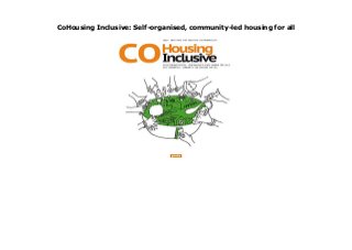 CoHousing Inclusive: Self-organised, community-led housing for all
CoHousing Inclusive: Self-organised, community-led housing for all
 