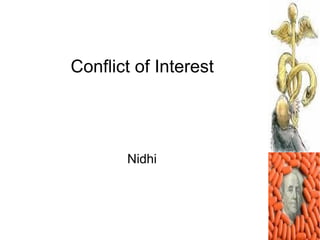 Conflict of Interest




       Nidhi
 
