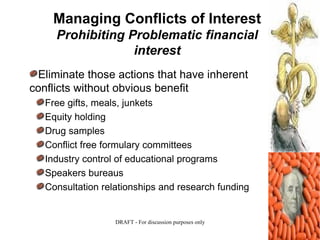 Managing Conflicts of Interest
     Prohibiting Problematic financial
                  interest
 Eliminate those actions ...