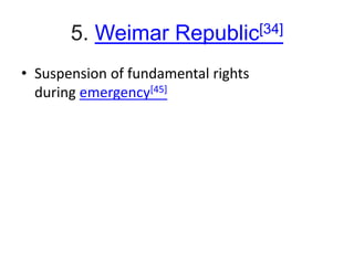 5. Weimar Republic[34]
• Suspension of fundamental rights
during emergency[45]
 