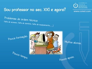 Sou professor no sec. XXI e agora?
 