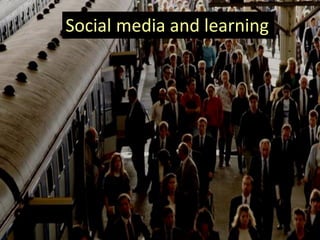 Social media and learning
 
