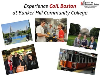 Experience CoIL Boston
at Bunker Hill Community College
 