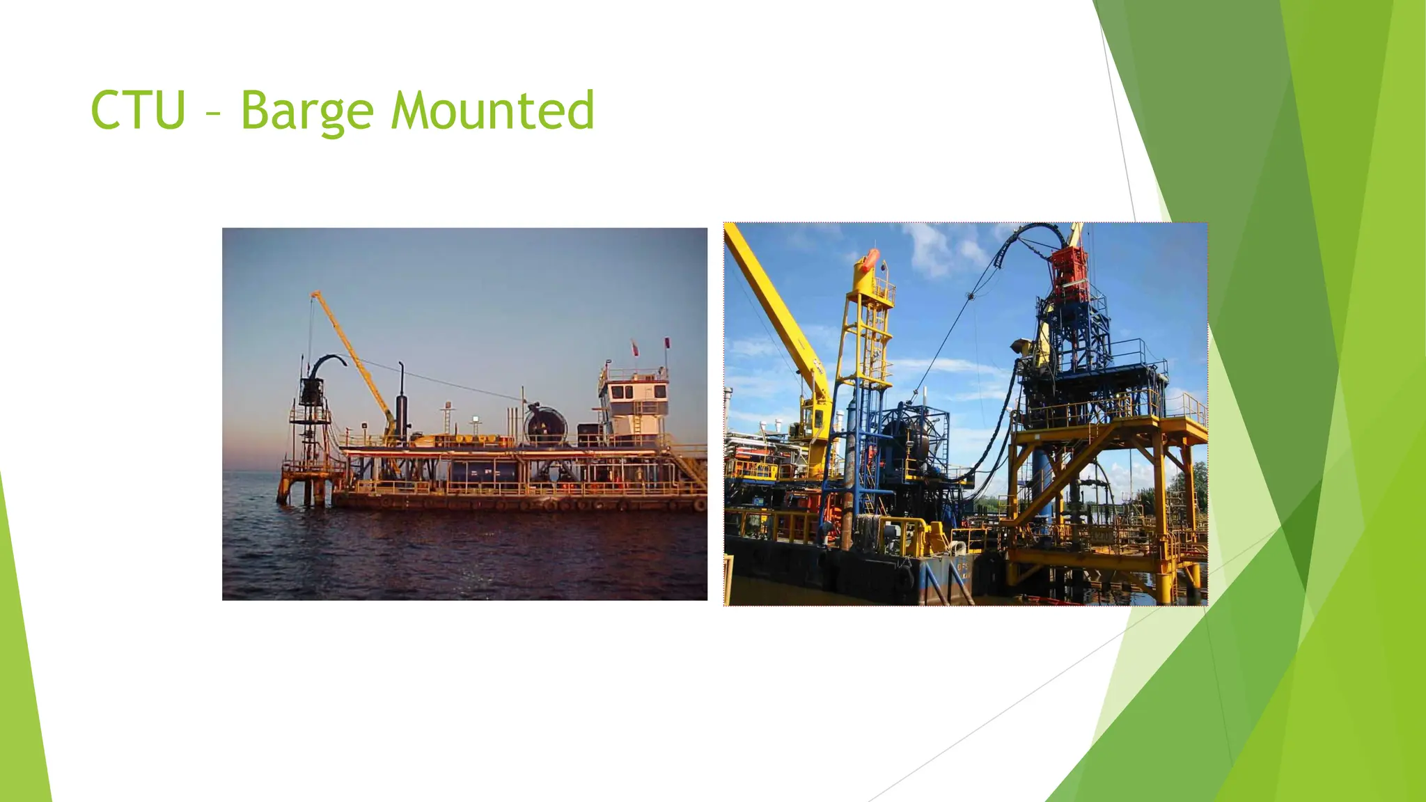 CTU – Barge Mounted
 