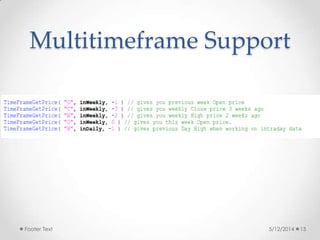 Multitimeframe Support
5/12/2014Footer Text 13
 