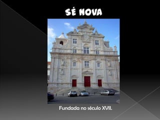 Fundada no século XVII.
 