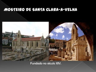 Fundado no século XIV.
 