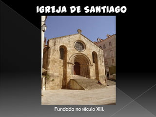 Fundada no século XIII.
 