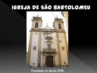 Fundada no século XVIII.
 