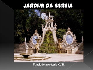 Fundado no século XVIII.
 