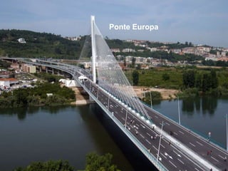Ponte Europa
 