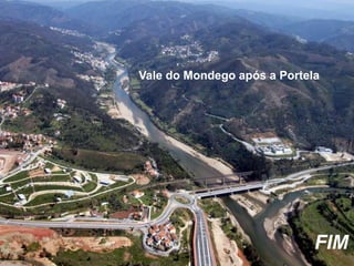 Vale do Mondego após a Portela




                             FIM
 