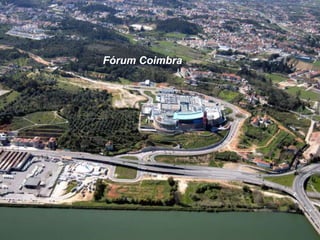 UNIVERSIDADE de COIMBRA
         Pólo 1

   Fórum Coimbra
 