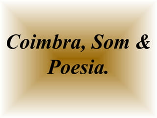 Coimbra, Som & Poesia. 