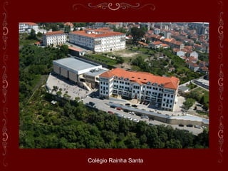 Colégio Rainha Santa
 