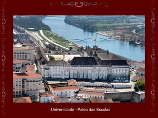 Universidade - Pateo das Escolas
 