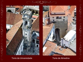 Torre da Universidade Torre de Almedina
 