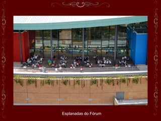Esplanadas do Fórum
 