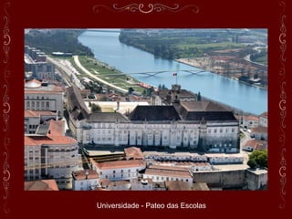 Universidade - Pateo das Escolas
 