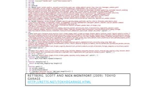 RETTBERG, SCOTT AND NICK MONTFORT (2009): TOKYO
GARAGE
HTTP://RETTS.NET/TOKYOGARAGE.HTML
 