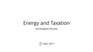 Energy and Taxation
The European ETS Case
 