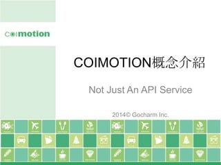 䰿Ѱձ	
Not Just An API Service	
	
2014? Gocharm Inc.	

 