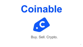 Coinable
Buy. Sell. Crypto.
1
 