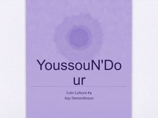YoussouN'Dour Coin Culture #4 Kay Demonbreun 