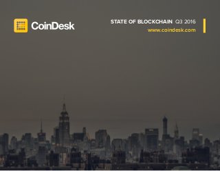 State of Blockchain Q3 2016 | 97
www.coindesk.com
STATE OF BLOCKCHAIN Q3 2016
 