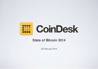 State of Bitcoin 2014
26 February 2014

 