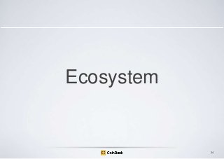 Ecosystem

34

 