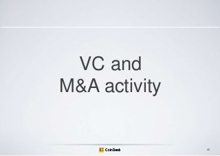 VC and
M&A activity

49

 