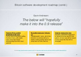Bitcoin software development roadmap (contd.)

Gavin Andresen:

The below will ―hopefully
make it into the 0.9 release‖
He...