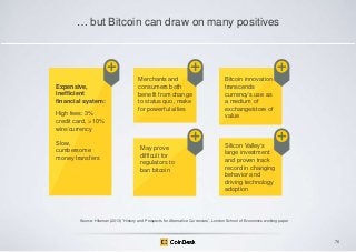 … but Bitcoin can draw on many positives

Expensive,
inefficient
financial system:
High fees: 3%
credit card, > 10%
wire/c...